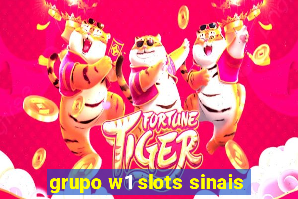 grupo w1 slots sinais